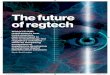 Cover feature Regtech The future of regtech€¦ · the case that – to date at least – the tech-nology can only take even this new breed of regtech suppliers so far. “Even with