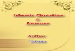 Islamicislamicblessings.com/upload/Islamic Question Answer.pdf · Question 16 : Do the Shia believe in the distortion of the Quran? Question 17 : What is the opinion of the Shia regarding