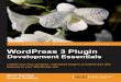 WordPress 3 Plugin Development Essentials · 2012-10-18 · WordPress 3 Plugin Development Essentials Create your own powerful, interactive plugins to extend and add features to your