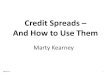 Credit Spreads – And How to Use Them...Credit Spreads – And How to Use Them Marty Kearney 789768.1.0 1 Disclaimer Options involve risks and are not suitable for everyone. Individuals