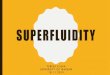SUPERFLUIDITY - fuw.edu.plrosiek/proseminarium/kulka_superfluidity.pdf · [4] James F. Annett, ”Superconductivity, Superfluids, and Condensates”, Oxford University Press, 2004
