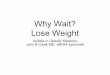 Why Wait? Lose Weight Health/Health...weight loss to continuous energy restriction • TRF may induce modest weight loss, even when no reduction in energy intake is prescribed Adherence
