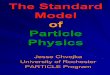 The Standard Model - Department of Physics and …pavone/particle-www/lectures_JFS...The Standard Model of Particle Physics Jesse Chvojka University of Rochester PARTICLE Program Let’s