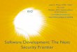 Software Development: The Next Security Frontier · –Start with basic concepts –Train developers and testers first –When you train –train well. •Appoint or hire a Security