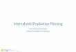 International Production Planning - MIT CTL › sites › ctl.mit.edu › files › theses › 38376809-Ross... · International Production Planning David Cheung and Ross Pieper Advisors: