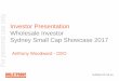 Investor Presentation Wholesale Investor Sydney …2017/03/09  · Investor Presentation Wholesale Investor Sydney Small Cap Showcase 2017 For personal use only Anthony Woodward -