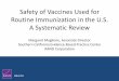 Safety of Vaccines Used for Routine Immunization in the U.S....Safety of Vaccines Used for Routine Immunization in the U.S. A Systematic Review Margaret Maglione, Associate Director