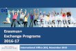 Erasmus+ Exchange Programs 2016-17 - ozyegin.edu.tr · Erasmus+ is the new EU Program for Education, Training, Youth and Sport for 2014-2020, starting in January 2014. Erasmus+ will