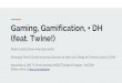 (feat. Twine!) Gaming, Gamification, + DH · Gamification by Design (2012), Gabe Zichermann and Christopher Cunningham Something in the real world with a gameful or playful layer