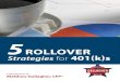 ROLLOVER Strategies for 401(k)s - Matthew Gallagher · 2018-10-08 · 5 ROLLOVER . Strategies for. 401(k)s. 5. A traditional IRA works much like a 401(k) plan. Your money grows tax-deferred