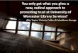 You only get what you give: a new, radical approach …...You only get what you give: a new, radical approach to promoting trust at University of Worcester Library Services? Allie