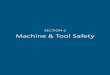 SECTION 6 Machine & Tool Safety...As with all other machinery, guards are required for all moving parts and at the point of operation. Side guards Side guards must cover the …