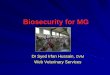 Biosecurity for MG - Weeblypoultrymanagement.weebly.com/uploads/1/6/3/2/16324570/... · 2019-08-09 · Dr Syed Irfan Hussain, DVM Web Veterinary Services . Disease Prod.type Cost