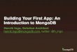 Building Your First App: An Introduction to MongoDB · 2019-05-07 · Building Your First App: An Introduction to MongoDB Henrik Ingo, Solution Architect henrik.ingo@mongodb.com,