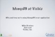 MongoDB at Visibiz - chariotsolutions.comchariotsolutions.com/.../archive/581/MongoAtVisibiz-Webinar.pdf · MongoDB at Visibiz Why and how we’re using MongoDB in our application