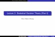 Lecture 2: Statistical Decision Theory (Part I)hzhang/math574m/2020Lect2_decisi… · Part I: Statistics Decision Theory (from Statistical Perspectives - \Estimation") loss and risk