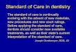 Standard of Care in dentistry - Dr. Timothy Kosenski€¦ · Standard of Care in dentistry The standard of care is continually ... Advantages to dental implants as support for removable