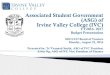 Associated Student Government (ASG) of Irvine …...Associated Student Government (ASG) of Irvine Valley College (IVC) FY2016- 2017 Budget Presentation SOCCCD Board of Trustees Monday,