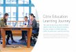 Citrix Education Learning Journey · 2018-05-09 · Citrix XenServer 7.1 LTSR Administration Designed for students without previous XenServer experience. This course provides the