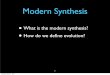 What is the modern synthesis? How do we deﬁne evolution? · • Evolutionary species concept: Defines species as evolutionary lineages with their own unique identity. • Ecological