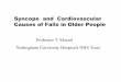 Syncope and Cardiovascular Causes of Falls in …...Syncope and Cardiovascular Causes of Falls in Older People Professor T. Masud Nottingham University Hospitals NHS Trust Faller 1