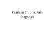 Pearls in Chronic Pain Diagnosis - TBMS.CA€¦ · Pearls in Management of Chronic Pain Syndrome I have no financial or personal ... 1-the somatosensory cortex (responsible for Perception