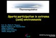 Sports participation in extreme (cold) environments...Sports participation in extreme (cold) environments Prof. Dr. Walter R. Thompson Regents’ Professor and Associate Dean College