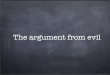 The argument from evil - University of Notre Damefrom the combination of omnipotence with omnibenevolence. One of the oldest, and most important, arguments against the existence of