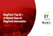 RegTech Top 21 A Global View of RegTech Innovation · In 2016, $678 Mn was invested into 70 RegTech deals (source: FinTech Global) •Regulatory changes have increased by 492% (2008