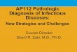 AP112 Pathologic Diagnosis of Infectious Diseases€¦ · Diagnosis of Infectious Diseases: New Strategies and Challenges Course Director Sherif R. Zaki, M.D., Ph.D. 2 Course Objectives