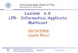 Lezione n.6 LPR- Informatica Applicata Multicastricci/Lezione20-03-2006.pdf · 2016-02-29 · Lezione n.6 LPR- Informatica Applicata Multicast Università degli Studi di Pisa Dipartimento
