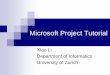 Microsoft Project Tutorial - UZH · Register, download, and install the Microsoft Project Pro for Office 365. Getting Started Project should give you the option to open a new blank
