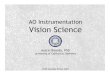 AO Instrumentation Vision Science - Lick Observatory...AO Instrumentation Vision Science Austin Roorda, PhD University of California, Berkeley ... range of basic and clinical science