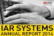 IAR SYSTEMS · 2015-05-08 · 2 IAR SYSTEMS ANNUAL REPORT 2014 Highlights of 2014 KEY EVENTS FOR THE FULL YEAR 2014 Participation in 10 trade shows 23 courses completed by IAR Academy