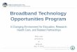 Broadband Technology Opportunities Program€¦ · Made Possible by the Broadband Technology Opportunities Program Funded by the American Recovery and Reinvestment Act of 2009 A Changing