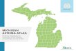 MICHIGAN ASTHMA ATLAS...Michigan Asthma Atlas Overview. Introduction. Purpose. Asthma is a chronic respiratory condition that is often characterized by difficulty in breathing, coughing,