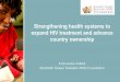Strengthening health systems to expand HIV treatment and ... · Strengthening health systems to expand HIV treatment and advance ... Leveraging Rapid Community-Based HIV Testing Campaigns