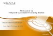 Welcome to Hillyard Custodial Training Series · Hazard Communication Understand and be aware of: Chemical hazards Rules for chemical safety OSHA’s role in protecting workers The