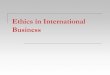 Ethics in International Business - Metropolia Ammattikorkeakouluusers.metropolia.fi/~minnak/ipw/Martina Pollakova/ethics.pdf · 2014-05-15 · Ethical issues in international business