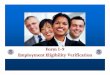Form I-9 Employment Eligibility Verification · Form I-9 is an employment verification tool brought about by IRCA Form I-9 helps you verify whether individuals are authorized to work