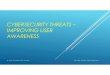 Cybersecurity Threats Improving User Awareness.pptx) · 2017-06-09 · CYBERSECURITY THREATS – IMPROVING USER AWARENESS ... CISSP 2017 ACFE, June 2017, Pace University, NYC. THE