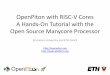 OpenPiton with RISC-V Cores A Hands-On Tutorial with the ... · A Hands-On Tutorial with the Open Source Manycore Processor. Simulating OpenPitonRTL 2. Anatomy of a Simulation •Simulation