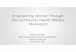 Empowering Women Through the Community Health Worker Movement · Empowering Women Through the Community Health Worker Movement Christy O’Dea, MD Department of Family and Community