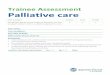 Trainee Assessment Palliative care Assessment... · 2018-10-18 · Trainee Assessment Palliative care Unit standard Version Level Credits 28738 Describe the key principles of palliative
