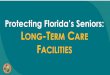 Protecting Florida’s Seniors: LONG-TERM CARE …...2020/05/13  · and 3,101 Assisted Living Facilities To date the Division has delivered 10 MILLION MASKS, 1 million gloves, MORE