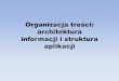 Organizacja treści: architektura informacji i struktura …math.uni.lodz.pl/~robpleb/PIU/Lab6/pkt2.pdfUdostępnienie narzędzi kreatywnych Są to edytory, kreatory służące do tworzenia