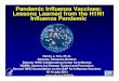 Pandemic Influenza Vaccines: Lessons Learned from the H1N1 ... · Vaccine Lessons Learned from the H1N1 Pandemic In spite of many successes, once again too little vaccine, too late