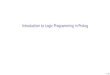 Introduction to Logic Programming in PrologLogic programming basics Introduction to Prolog Predicates, queries, and rules Understanding the query engine Goal search and uniﬁcation
