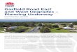 Garfield Road East and West upgrades – Planning Underway€¦ · The overall Garfield Road corridor is 7.2 kilometres . and has been split into three sections: Garfield Road East,