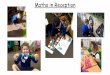 Maths in Reception - st-augustines.norfolk.sch.uk · They explore 12 characteristics of everyday objects and shapes and use mathematical lanquaqe to describe them. Beginning to use